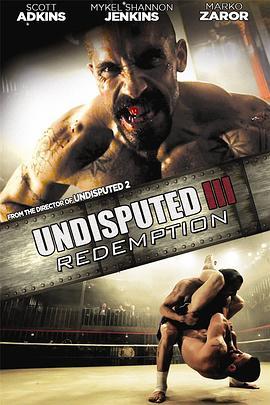 终极斗士3：赎罪 Undisputed III: Redemption (2010) - 毒蛇电影