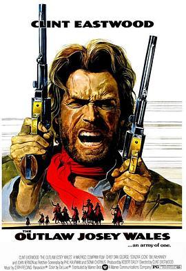 西部执法者 The Outlaw Josey Wales (1976) - 毒蛇电影