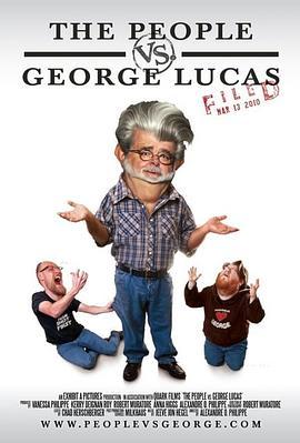 人人都恨乔治·卢卡斯 The People vs. George Lucas (2010) - 毒蛇电影