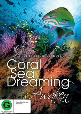 梦幻珊瑚海：唤醒 Coral Sea Dreaming: Awaken (2010) - 毒蛇电影