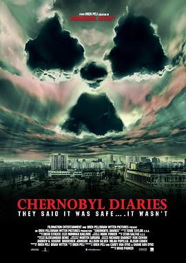 切尔诺贝利日记 Chernobyl Diaries (2012) - 毒蛇电影