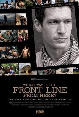 战争的前线在哪方？蒂姆·赫瑟林顿传奇的一生 Which Way Is The Front Line From Here? The Life and Time of Tim Hetherington (2013) - 毒蛇电影