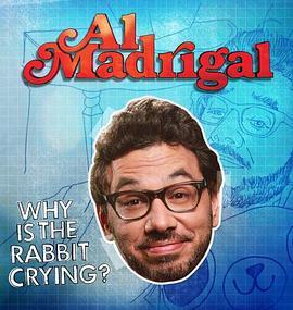 Al Madrigal: Why Is the Rabbit Crying?  (2013) - 毒蛇电影