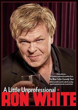 朗·怀特：有点不专业 Ron White: A Little Unprofessional (2013) - 毒蛇电影