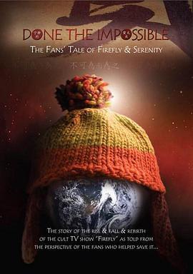 不可为而为之 Done the Impossible-The Fans' Tale of Firefly and Serenity (2006) - 毒蛇电影