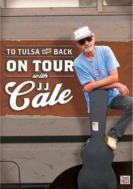 To Tulsa and Back: On Tour with J.J. Cale  (2005) - 毒蛇电影