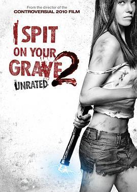 我唾弃你的坟墓2 I Spit on Your Grave 2 (2013) - 毒蛇电影