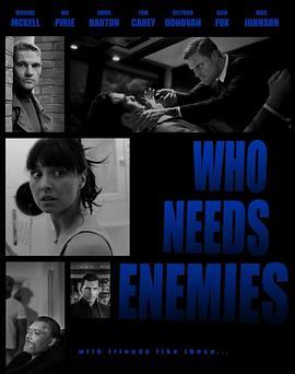 谁还需要敌人 Who Needs Enemies (2013) - 毒蛇电影