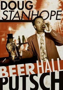 道格·斯坦霍普：啤酒馆暴动 Doug Stanhope: Beer Hall Putsch (2013) - 毒蛇电影