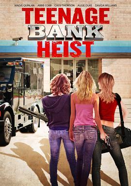 少女抢银行 Teenage Bank Heist (2012) - 毒蛇电影