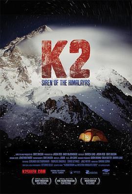 K2：喜马拉雅山的警报 K2: Siren of the Himalayas (2012) - 毒蛇电影