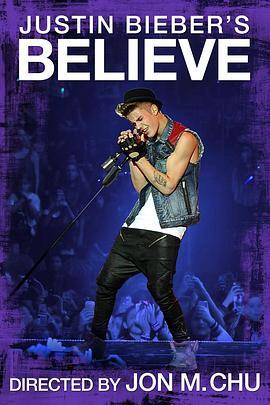 信仰贾斯汀·比伯 Justin Bieber's Believe (2013) - 毒蛇电影