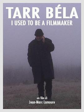 贝拉·塔尔：我曾是一个制作电影的人 Tarr Béla, I Used to Be a Filmmaker (2013) - 毒蛇电影