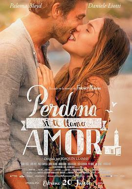 很抱歉，如果我叫爱情 Perdona si te llamo amor (2014) - 毒蛇电影