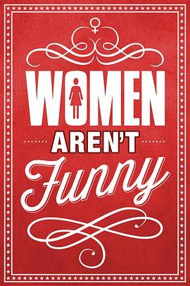 Women Aren't Funny  (2014) - 毒蛇电影