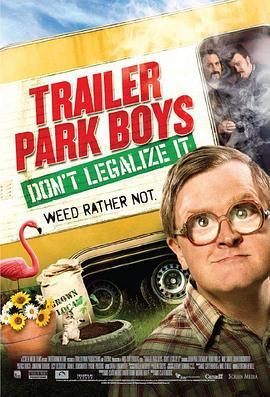 拖车公园男孩：别让它合法化 Trailer Park Boys: Don't Legalize It (2014) - 毒蛇电影