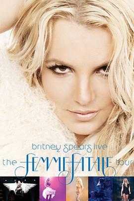 布兰妮蛇蝎美人巡回演唱会 Britney Spears Live The Femme Fatale Tour (2011) - 毒蛇电影