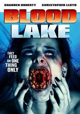 血湖 Blood Lake: Attack Of The Killer Lampreys (2014) - 毒蛇电影