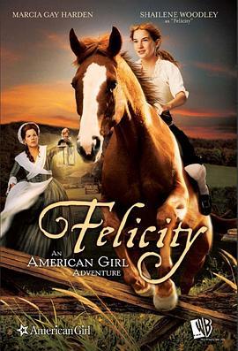 神驹小佳人 Felicity: An American Girl Adventure (2005) - 毒蛇电影