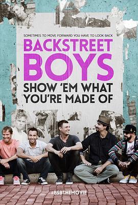 后街男孩：二十年全记录 Backstreet Boys: Show 'Em What You're Made Of (2015) - 毒蛇电影