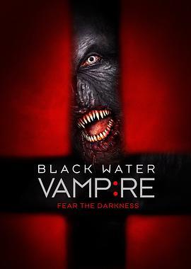 黑水吸血鬼 The Black Water Vampire (2014) - 毒蛇电影