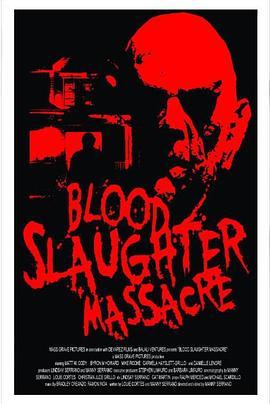 血屠杀惨案 Blood Slaughter Massacre (2013) - 毒蛇电影