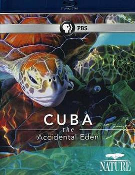 古巴：意外的伊甸园 Nature Cuba: The Accidental Eden (2010) - 毒蛇电影