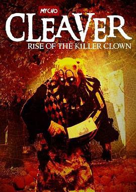 砍刀：杀手小丑的崛起 Cleaver: Rise of the Killer Clown (2015) - 毒蛇电影