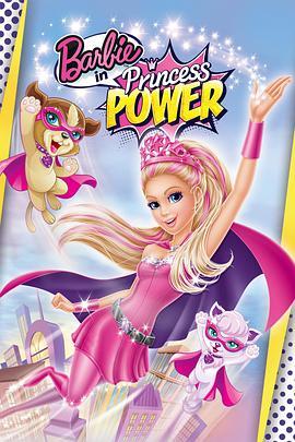 芭比之公主的力量 Barbie in Princess Power (2015) - 毒蛇电影