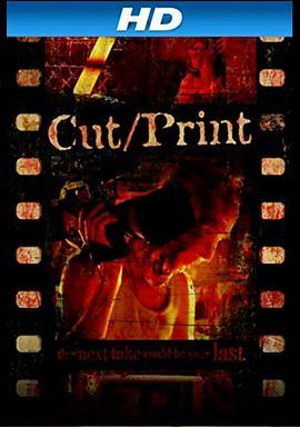 Cut, Print  (2008) - 毒蛇电影