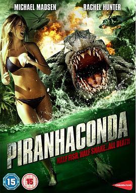 蛇鱼怪 Piranhaconda (2012) - 毒蛇电影