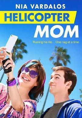 我的神烦腐妈 Helicopter Mom (2014) - 毒蛇电影