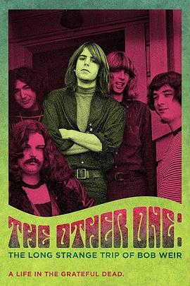 鲍勃·威尔的漫长奇异之旅 The Other One: The Long, Strange Trip of Bob Weir (2015) - 毒蛇电影