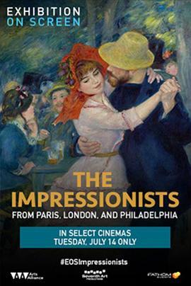 银幕上的展览：印象派 Exhibition on Screen: The Impressionists (2015) - 毒蛇电影