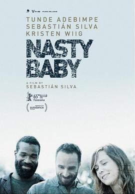 坏宝贝 Nasty Baby (2015) - 毒蛇电影