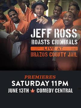 狱友批斗大会 Jeff Ross Roasts Criminals: Live at Brazos County Jail (2015) - 毒蛇电影