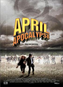 四月启示录 April Apocalypse (2012) - 毒蛇电影