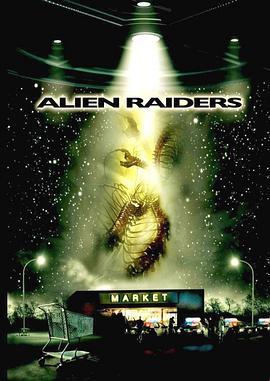 恐怖异形入侵 Alien Raiders (2008) - 毒蛇电影