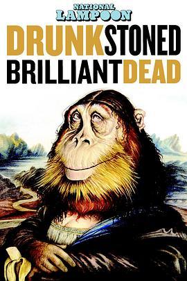 喝得酩酊大醉的辉煌死:国家讽刺的故事 Drunk Stoned Brilliant Dead: The Story of the National Lampoon (2014) - 毒蛇电影