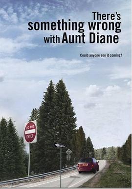 戴安娜的问 There's Something Wrong with Aunt Diane (2011) - 毒蛇电影