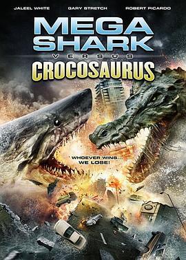 巨鲨大战食人鳄 Mega Shark vs Crocosaurus (2010) - 毒蛇电影