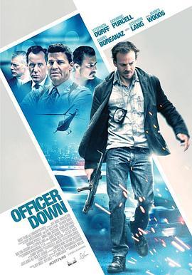 悍警惩奸除恶 Officer Down (2013) - 毒蛇电影