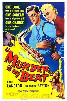 谋杀是我的心跳 Murder Is My Beat (1955) - 毒蛇电影