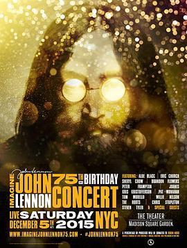 想象：约翰·列侬诞辰75周年纪念音乐会 Imagine John Lennon 75th Birthday Concert (2015) - 毒蛇电影