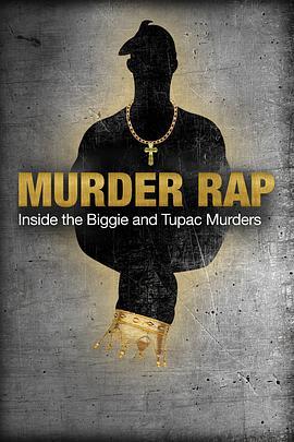 谋杀说唱 Murder Rap: Inside the Biggie and Tupac Murders (2015) - 毒蛇电影