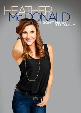 Heather McDonald: I Don't Mean to Brag  (2014) - 毒蛇电影