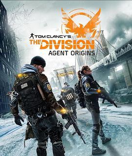 全境封锁：特工起源 Tom Clancy's the Division: Agent Origins (2016) - 毒蛇电影