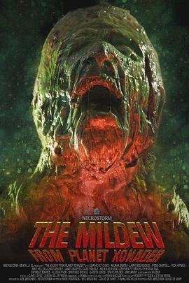 从Xonader星球来的霉菌 The Mildew from Planet Xonader (2015) - 毒蛇电影