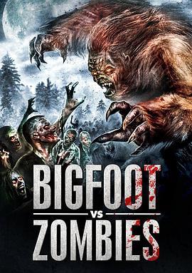 Bigfoot Vs. Zombies  (2016) - 毒蛇电影