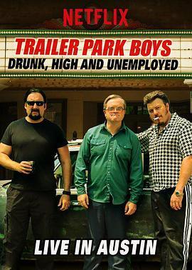 Trailer Park Boys: Drunk, High & Unemployed  (2015) - 毒蛇电影